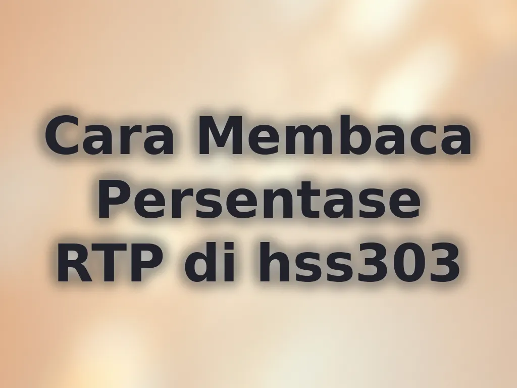 Cara Membaca Persentase RTP di hss303